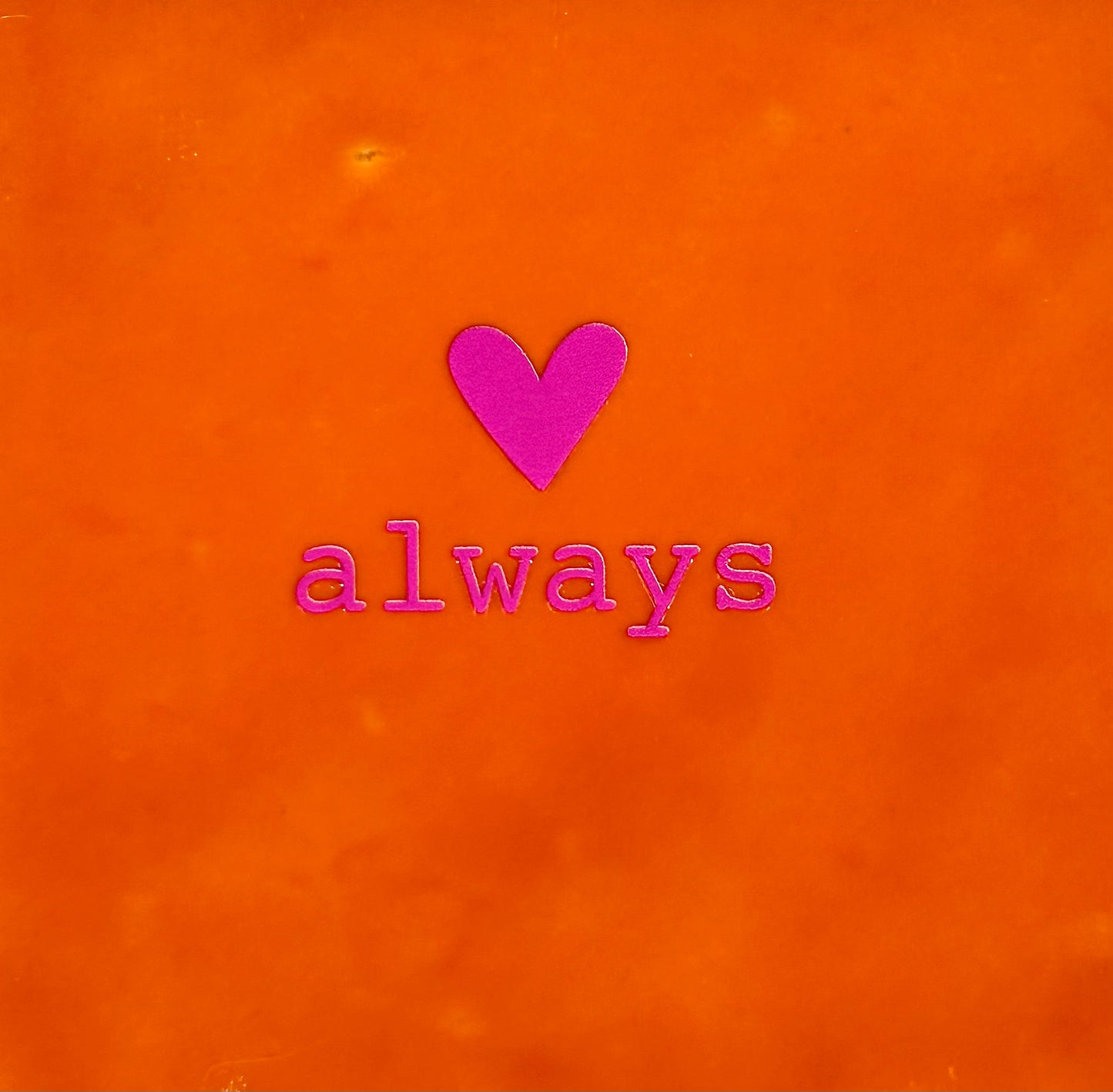Quote tegeltje 'Always' oranje/roze