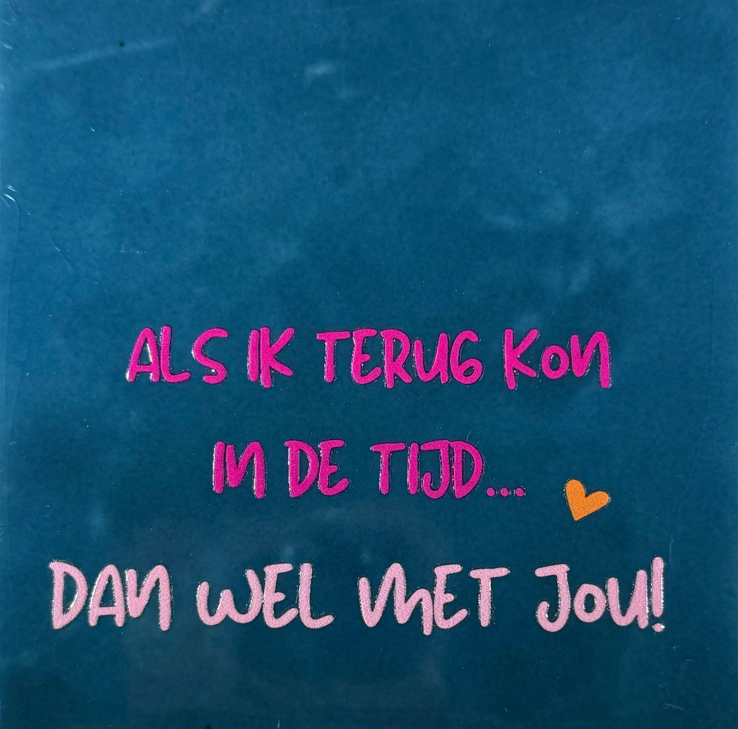 Quote tegeltje 'als ik terug kon in de tijd, dan wel met jou' donkerblauw/knalroze (warmroze)