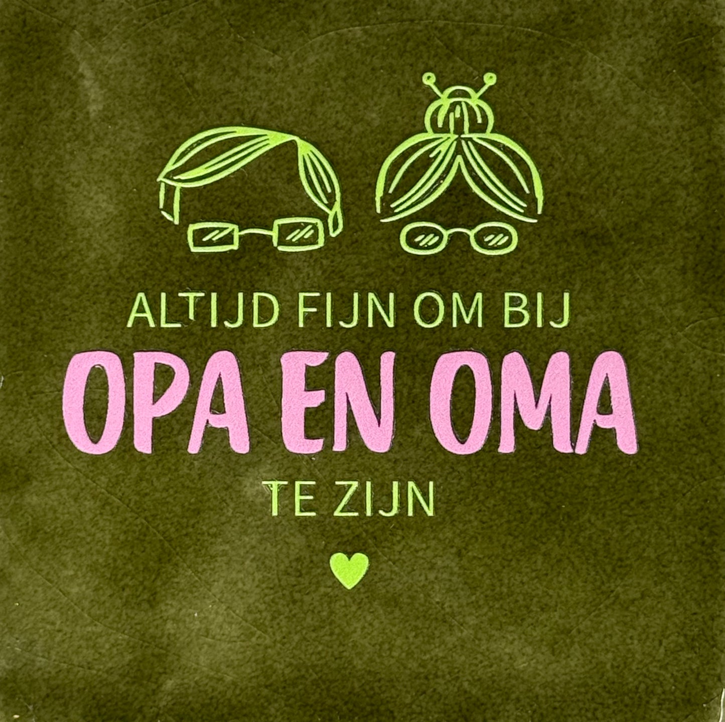 Quote tegeltje 'altijd fijn om bij opa en oma te zijn' olijf/lime(warmroze)