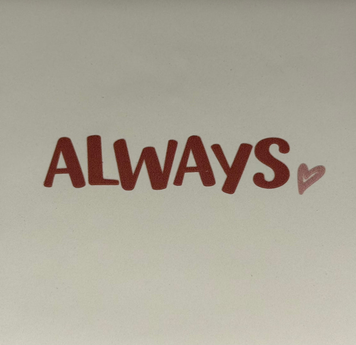 Quote tegeltje 'always' nieuw creme/taupe(nude roze)