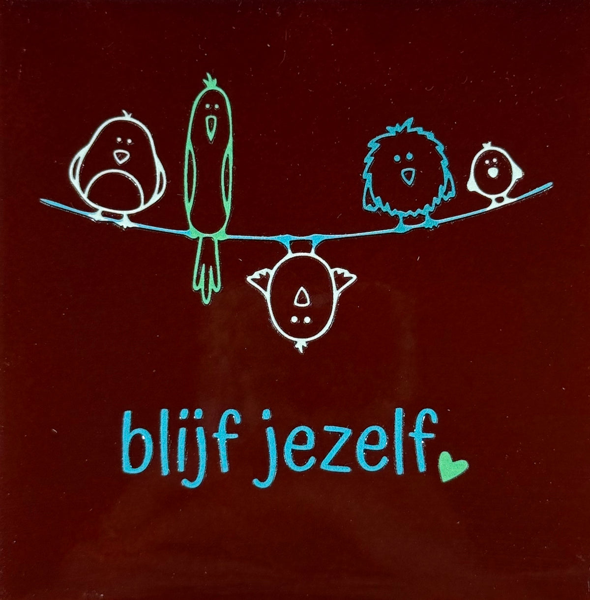 Quote tegeltje 'blijf jezelf' kastanje/combi 10