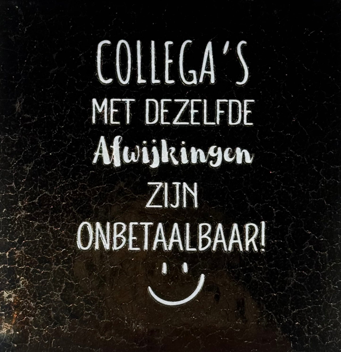 Quote tegeltje 'collega's met dezelfde afwijking zijn onbetaalbaar' goud/creme
