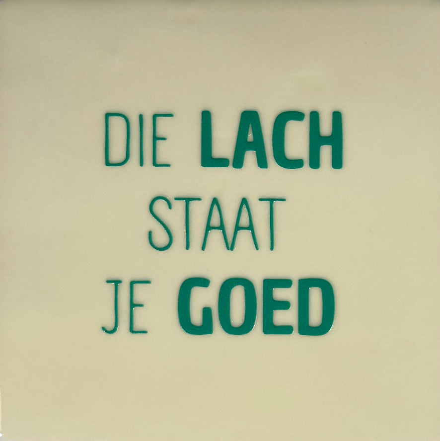 Quote tegeltje 'die lach staat je goed' creme/aqua