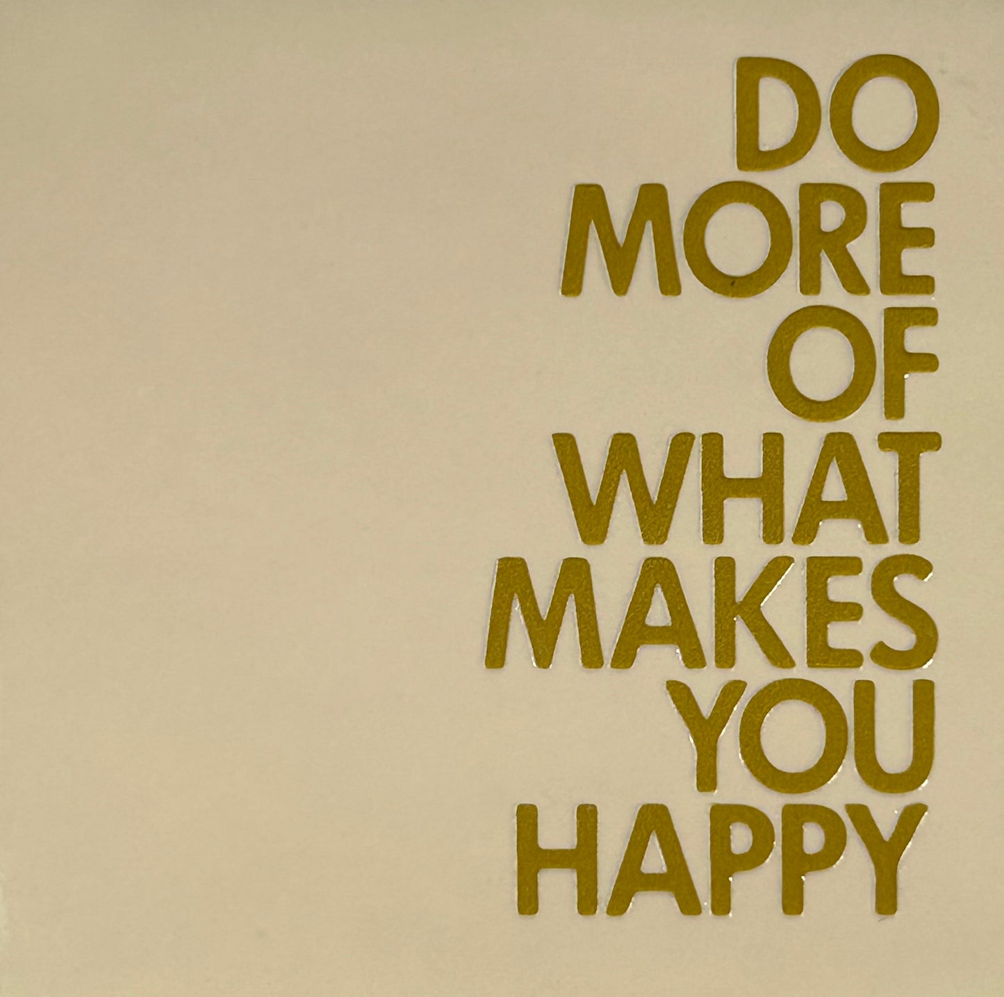 Quote tegeltje 'do more of what makes..' creme/goud