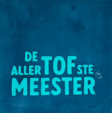 Quote tegeltje 'de allertofste meester' donkerblauw/turquoise