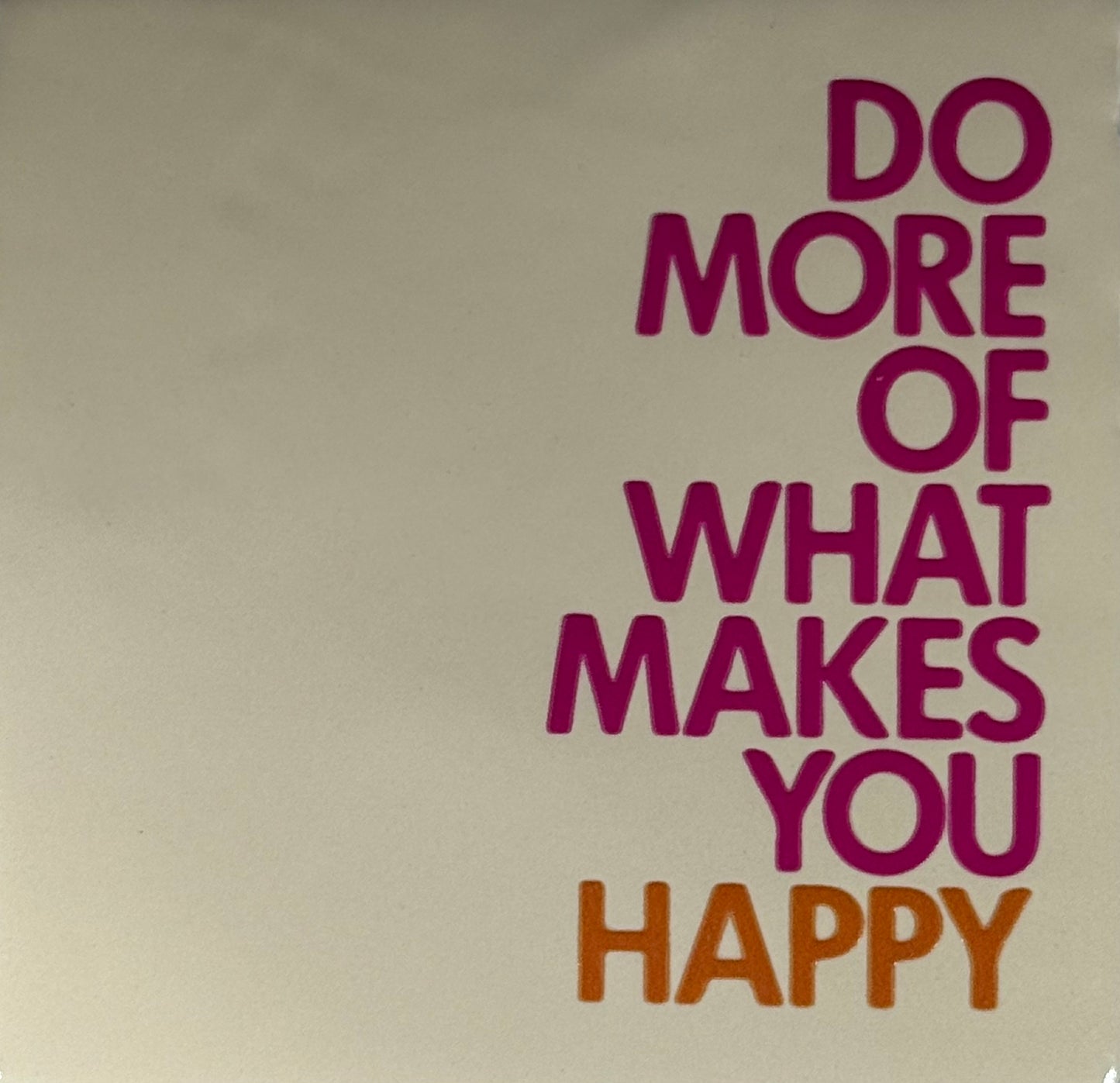 Quote tegeltje 'do more of what makes you happy' creme/knalroze(oranje)