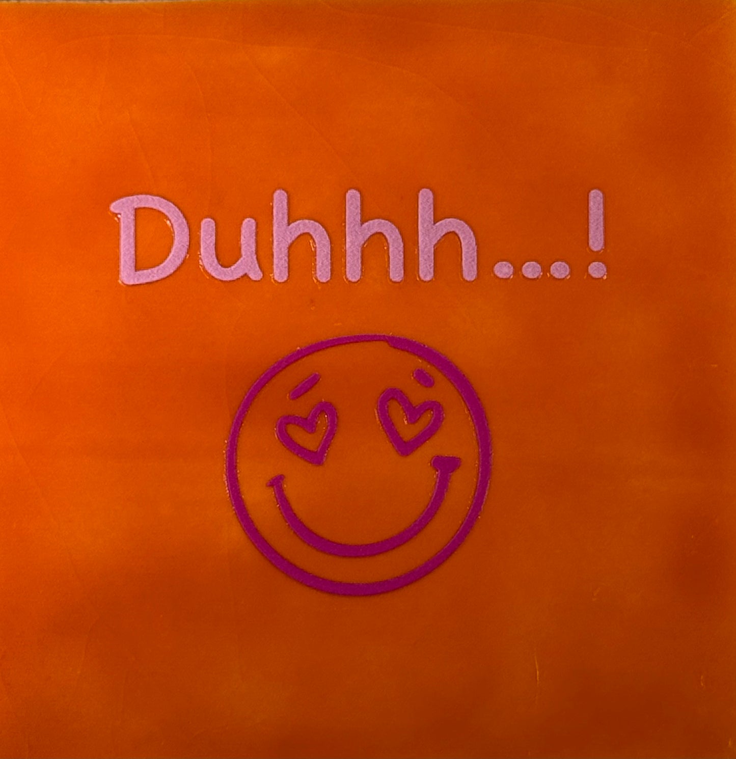 Quote tegeltje 'duhhh' oranje/knalroze(warmroze)