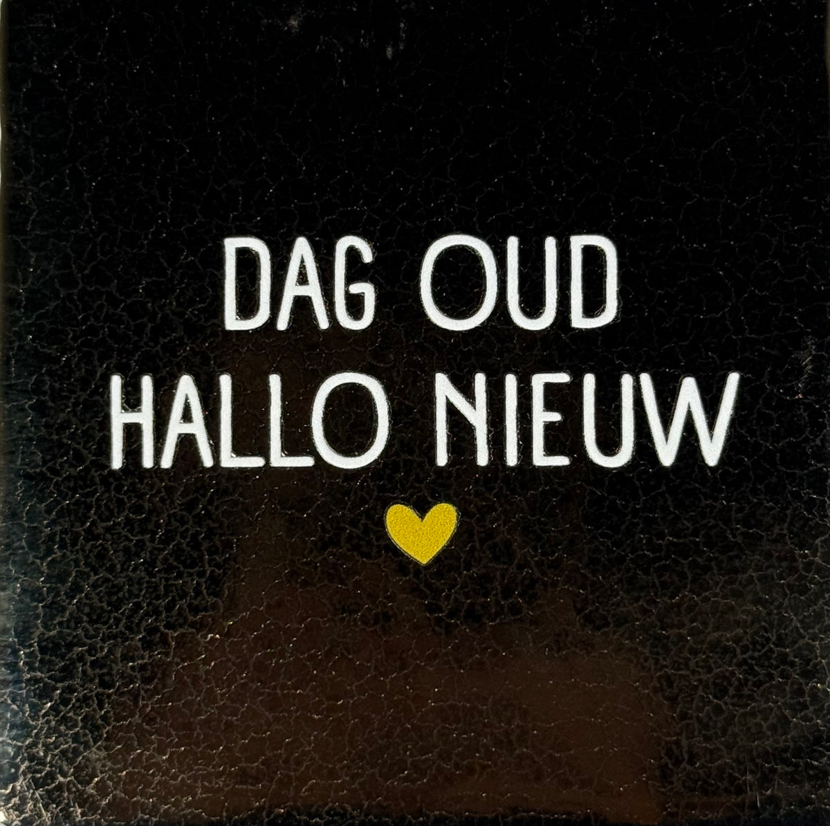 Quote tegeltje 'dag oud hallo nieuw' goud/creme(goud)