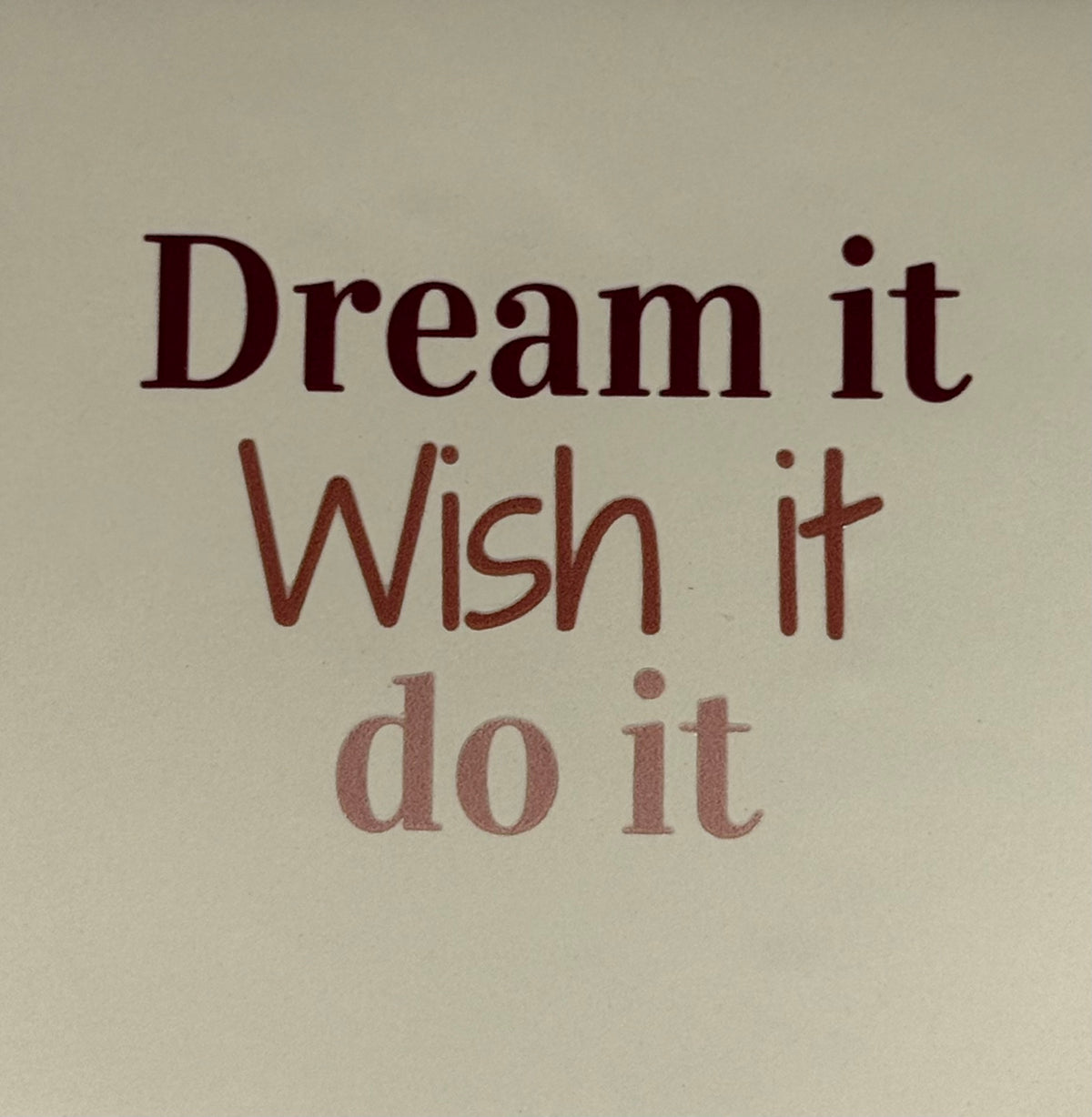 Quote tegeltje 'dream it, wish it, do it' creme/combi 7