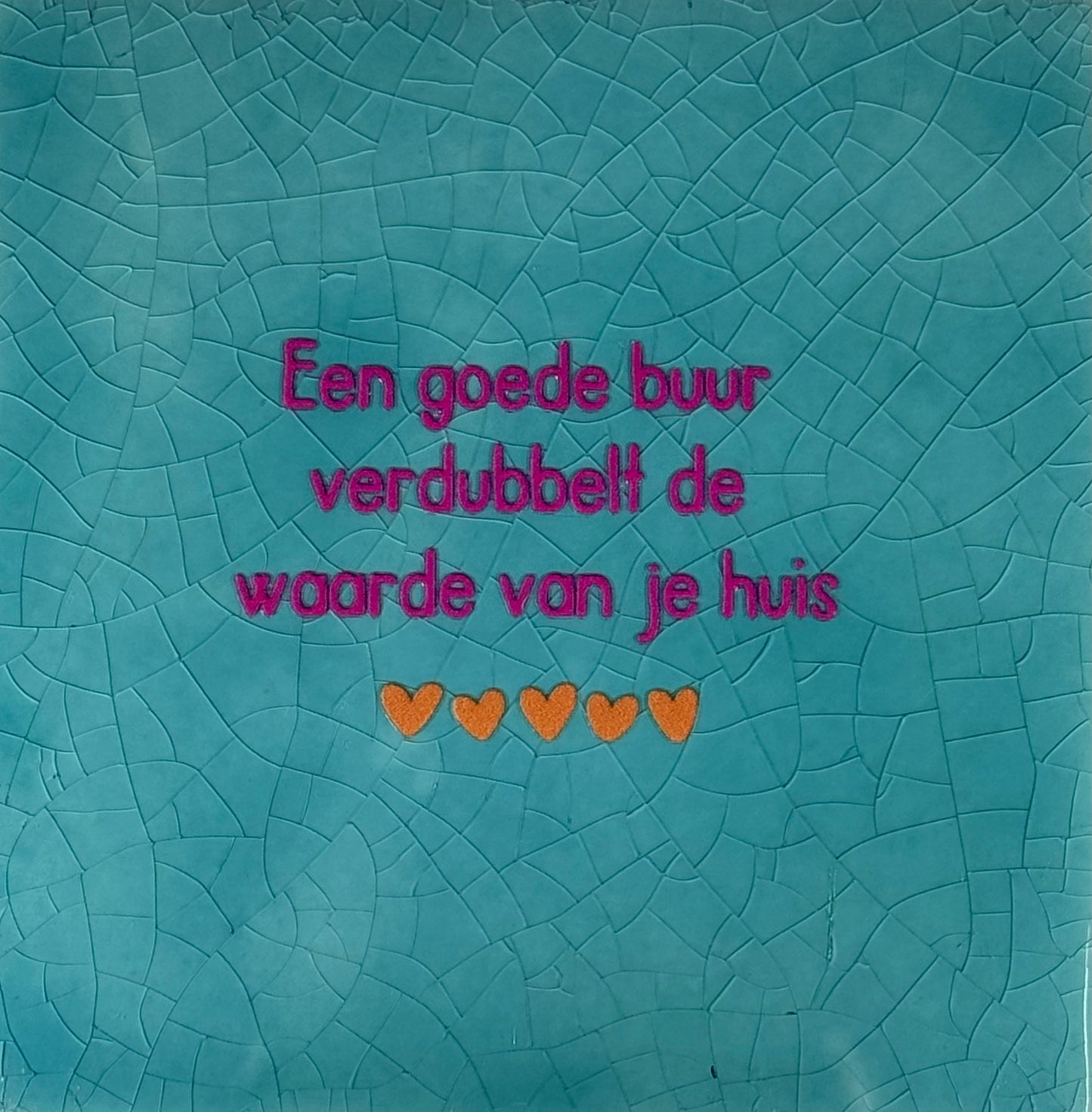 Quote tegeltje 'een goede buur verdubbelt...' groen/roze(oranje)