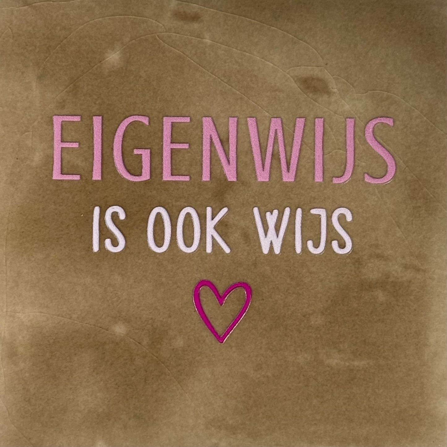Quote tegeltje 'eigenwijs is ook wijs' taupe/combi 4