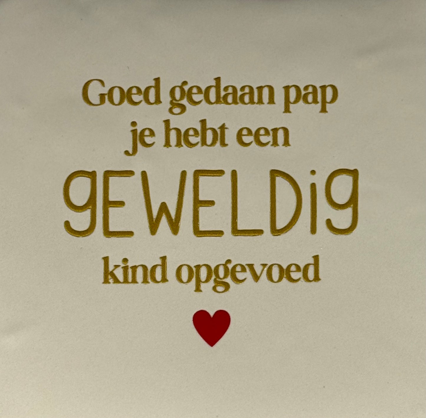 Quote tegeltje 'goed gedaan pap, je hebt een geweldig kind opgevoed' creme/goud(rood)