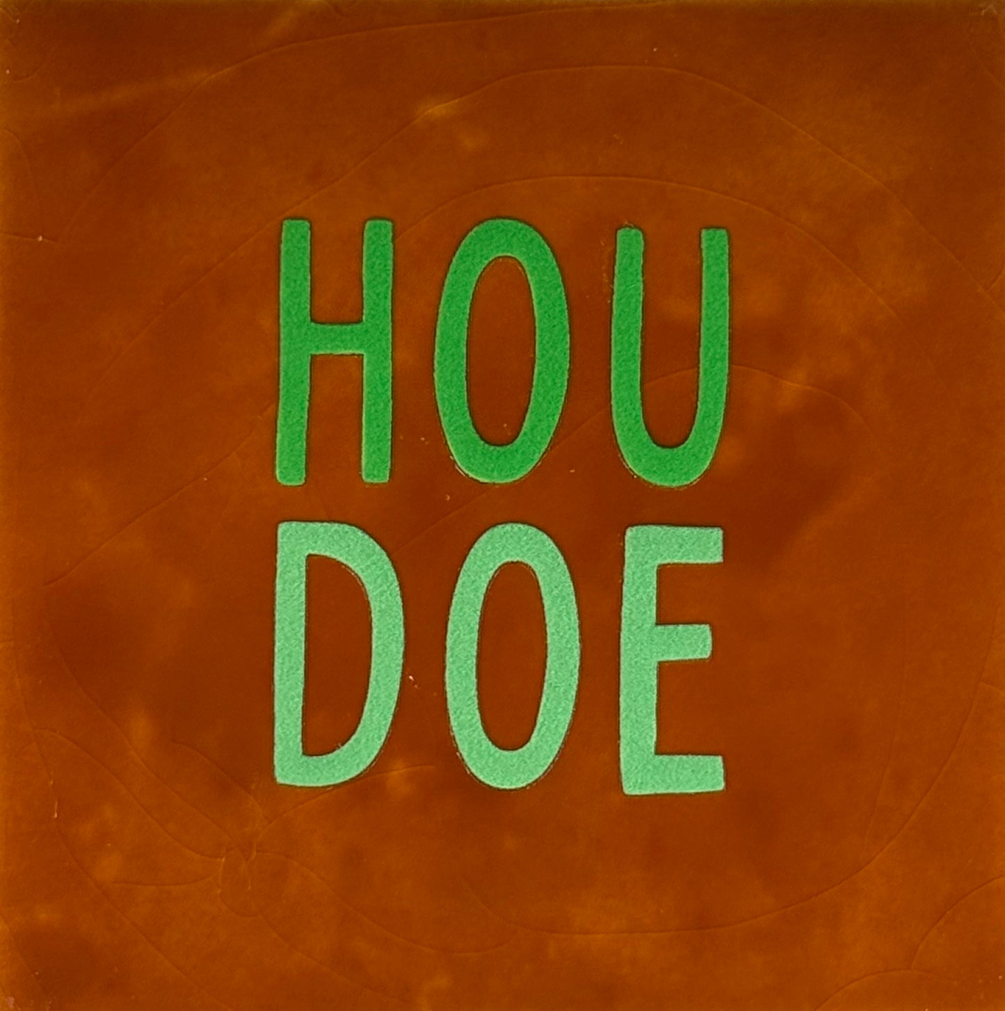 Quote tegeltje 'houdoe' terra/knalgroen(mint)