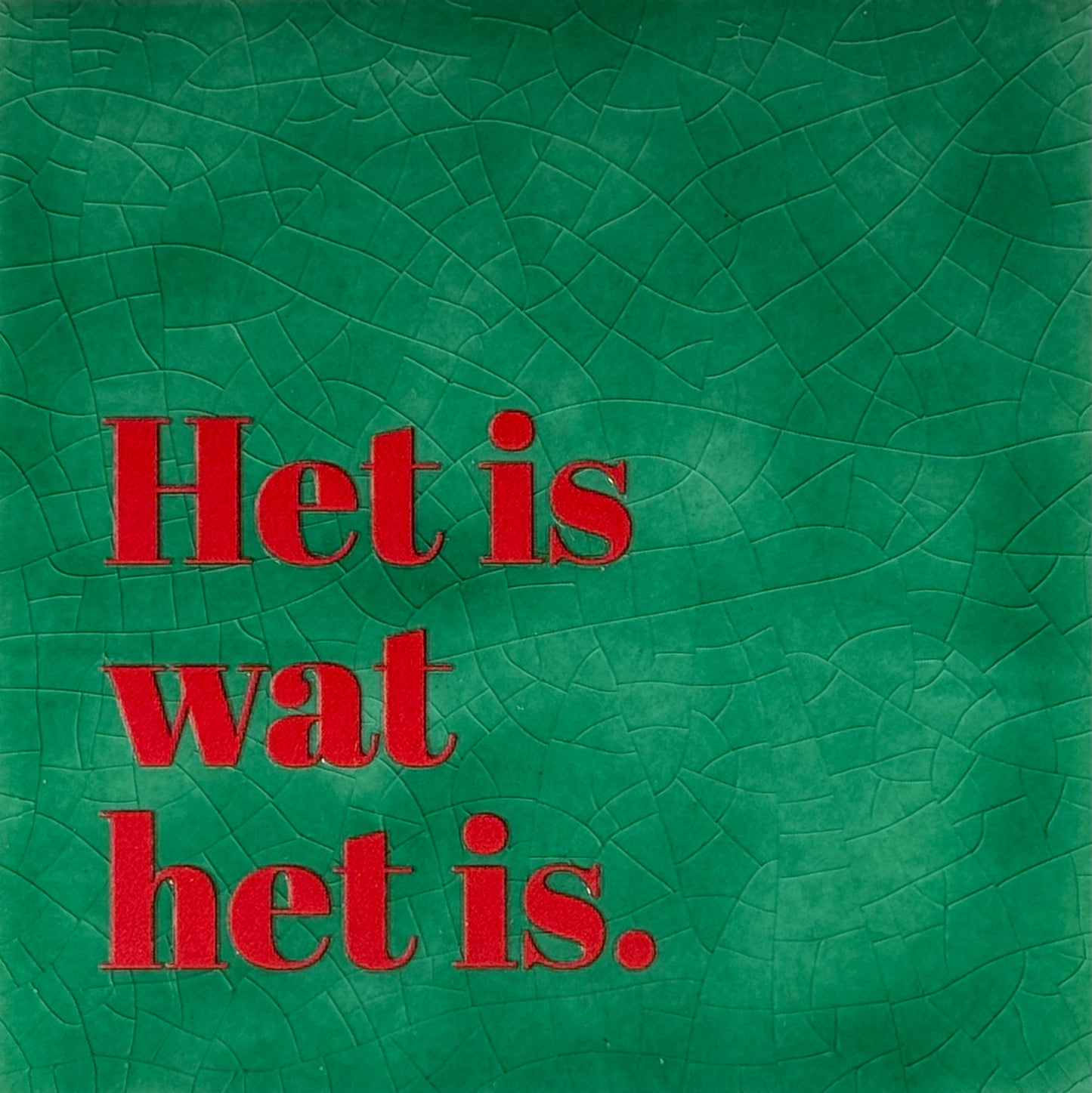 Quote tegeltje 'het is wat het is' hardgroen/rood
