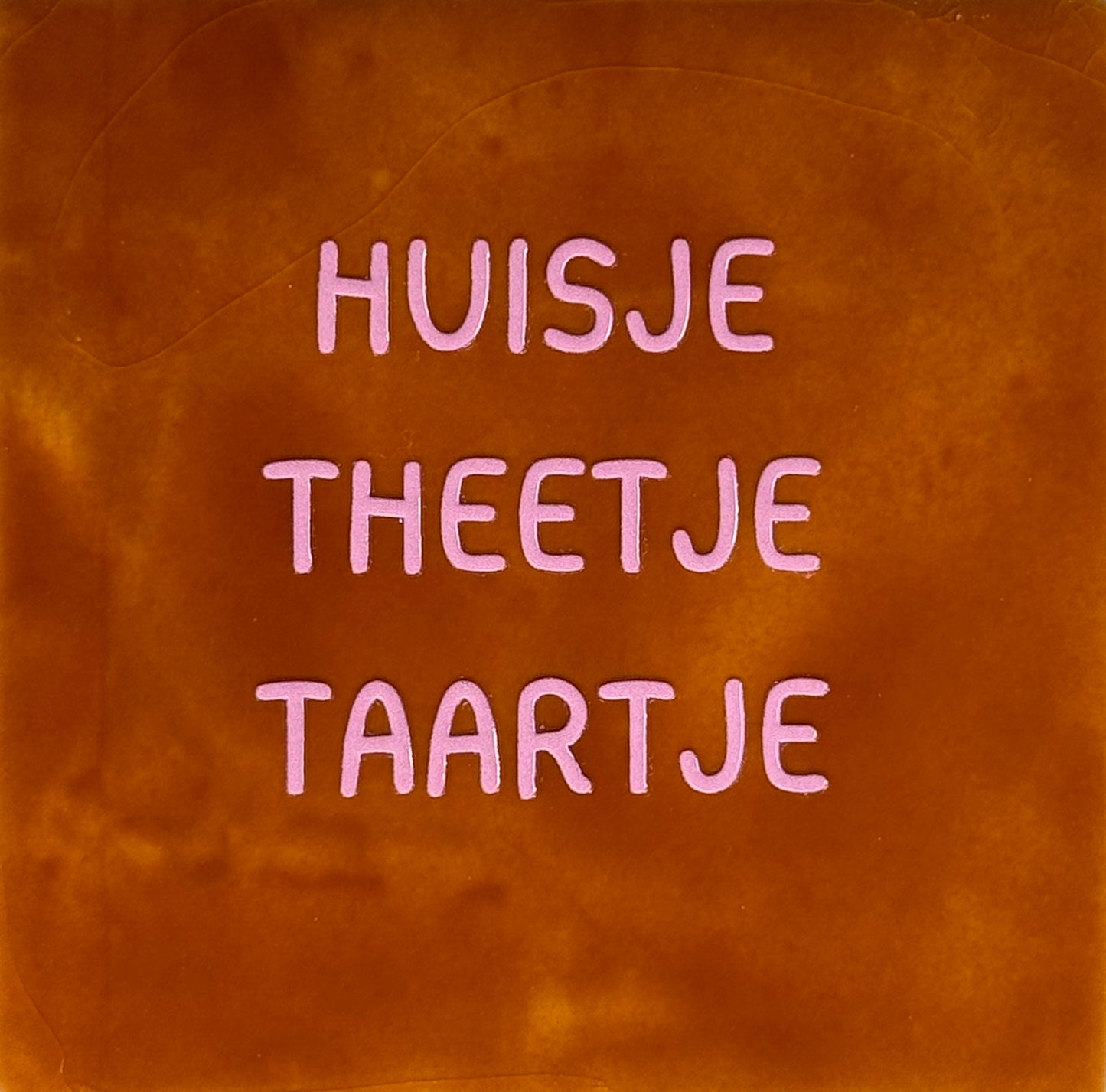 Quote tegeltje 'Huisje theetje taartje' terra/warmroze