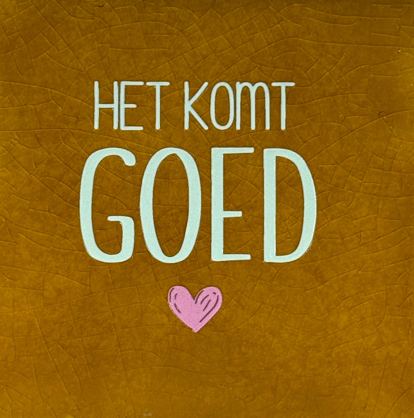 Quote tegeltje 'het komt goed' oker/lichtgroen(warmroze)