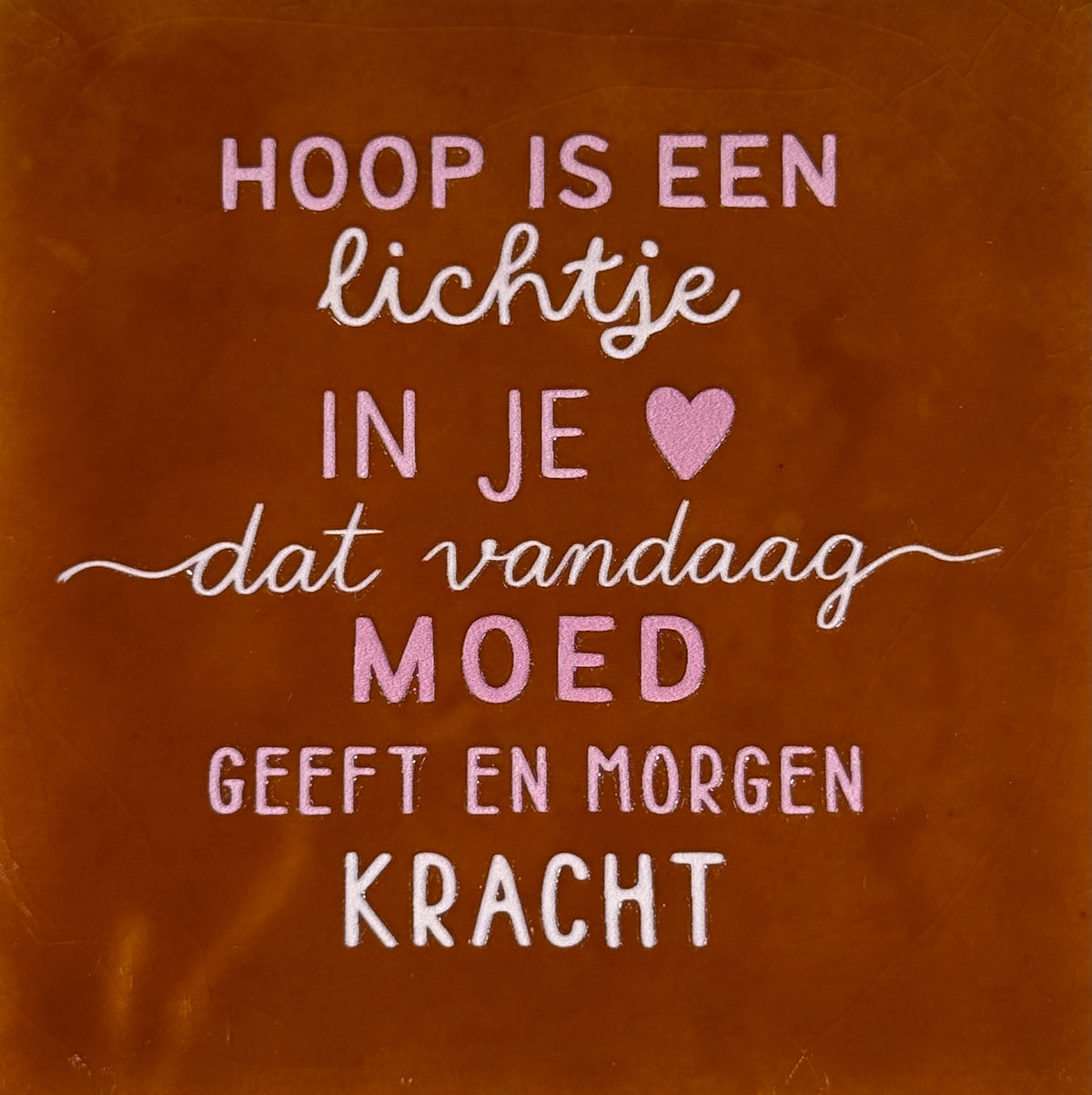 Quote tegeltje 'hoop is een lichtje in je hart..' terra/combi 2