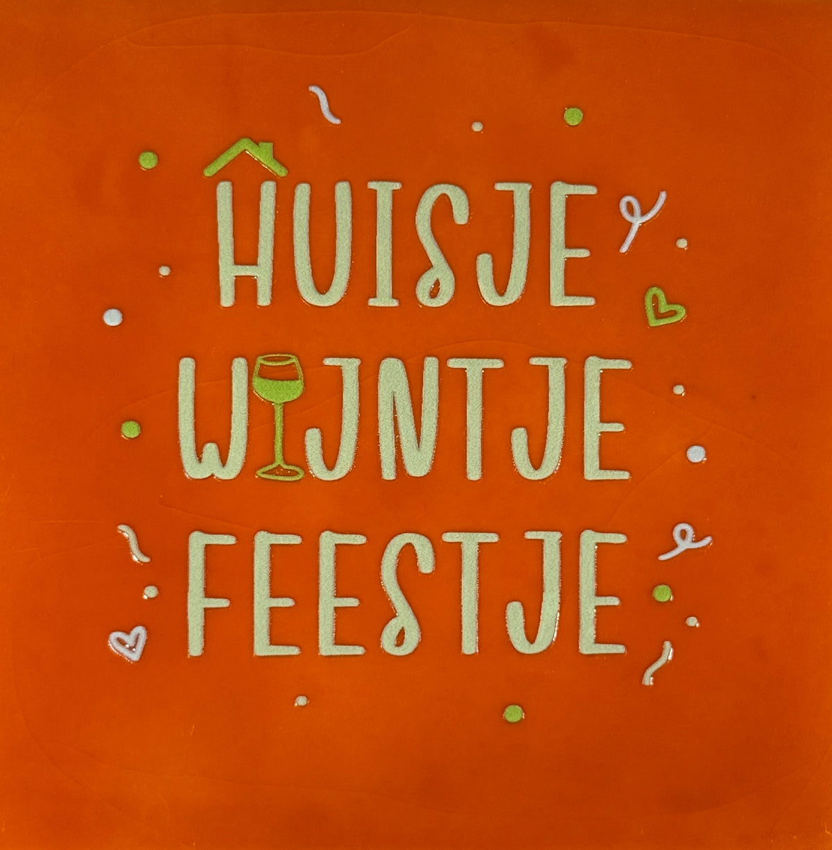 Quote tegeltje 'huisje wijntje feestje' oranje/combi 5
