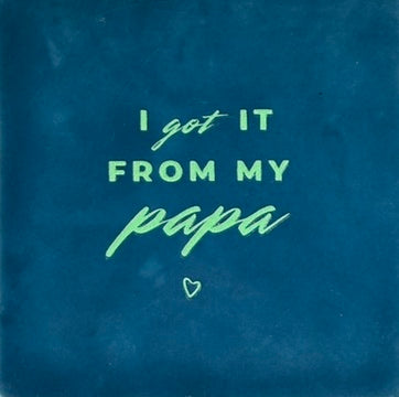 Quote tegeltje 'I've got it from my papa' donkerblauw/mint