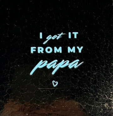 Quote tegeltje 'I've got it from my papa' goud/warmblauw