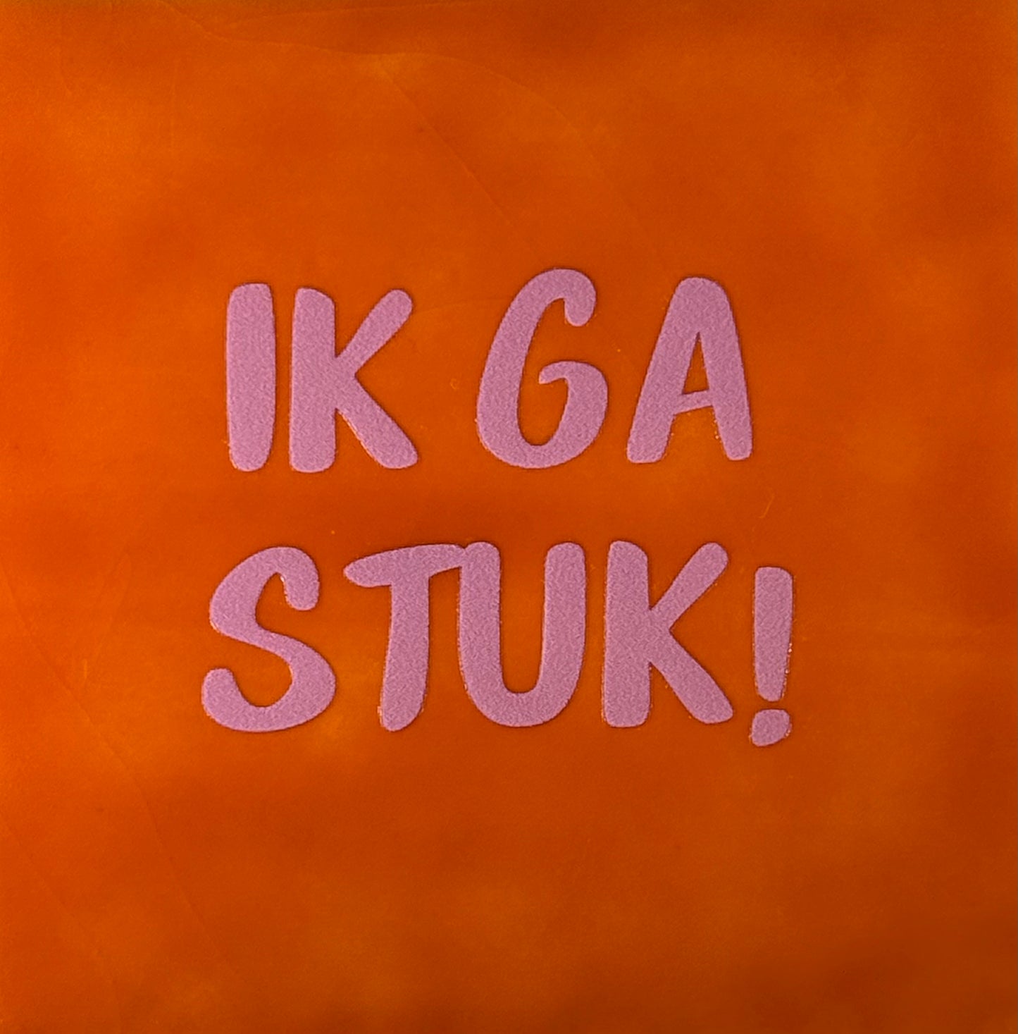 Quote tegeltje 'ik ga stuk' oranje/warmroze