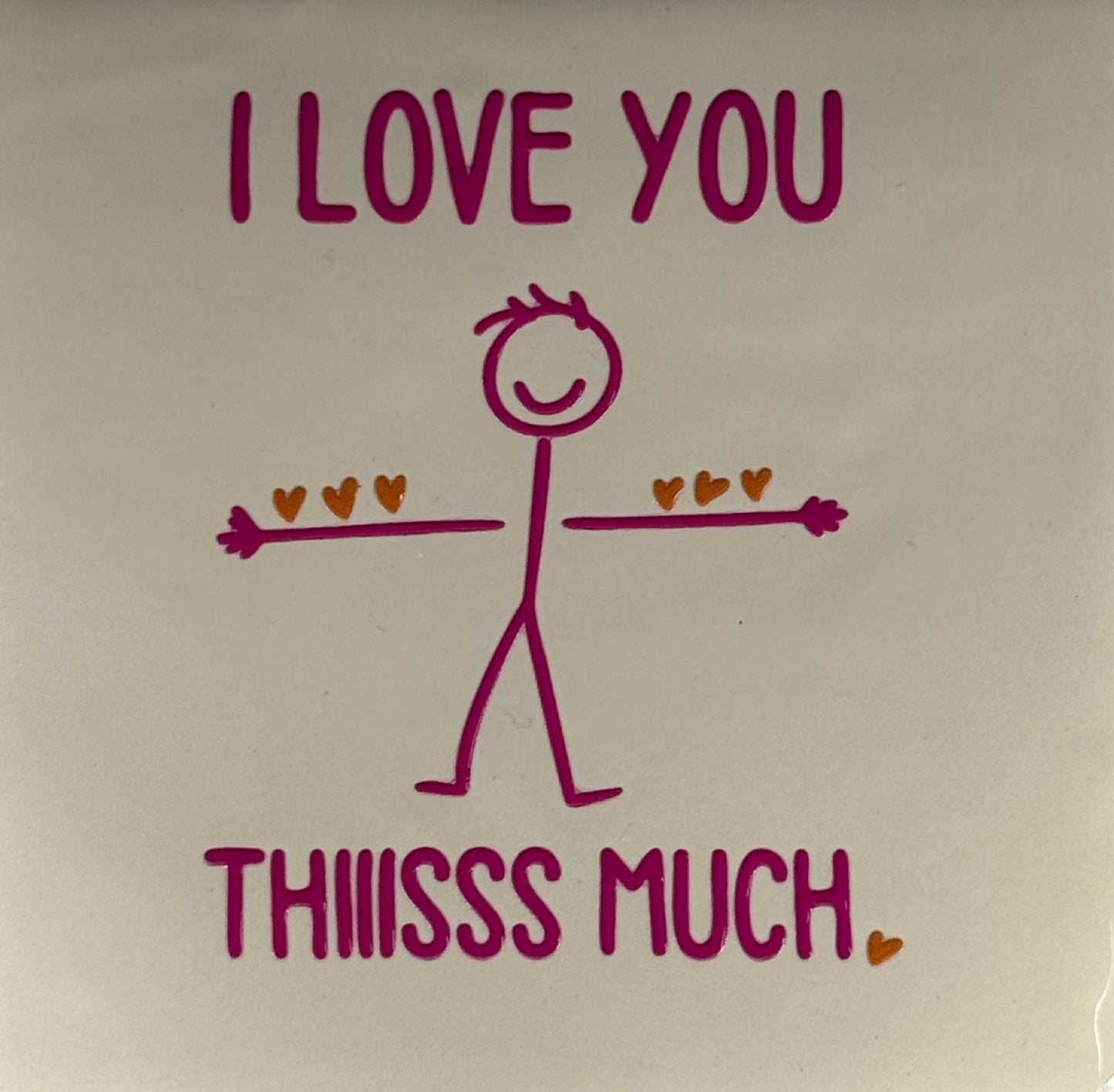 Quote tegeltje 'I love you thiisss much' creme/knalroze(oranje)