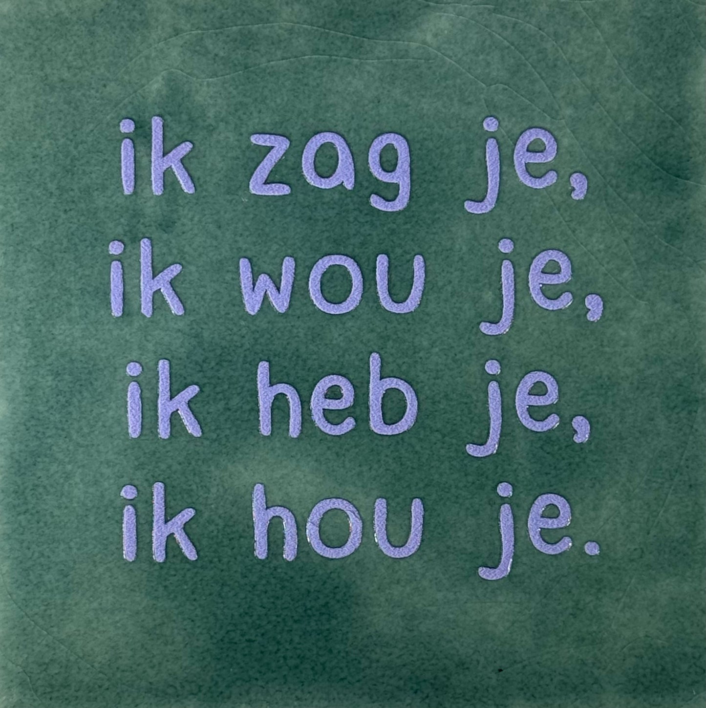 Quote tegeltje 'ik zag je-ik wou je-ik heb je-ik hou je' zeegroen/lila