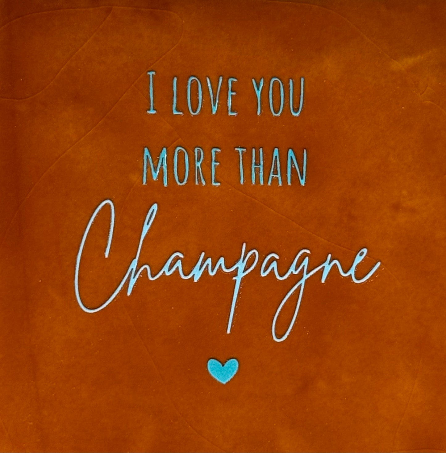 Quote tegeltje 'I love you more than champagne' terra/warmblauw(turquoise)