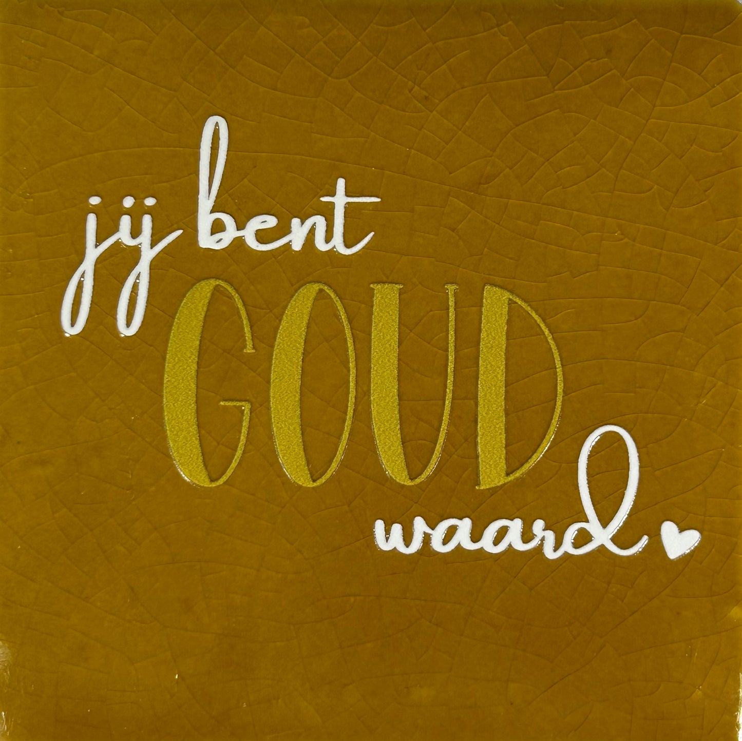 Quote tegeltje 'jij bent goud waard' oker/goud-creme