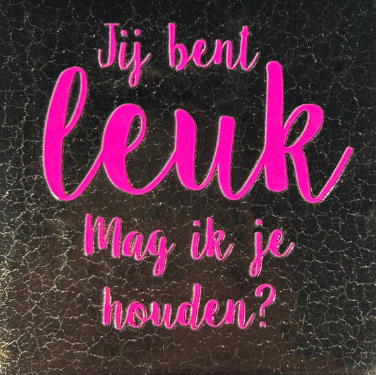 Quote tegeltje 'Jij bent leuk...houden' goud/roze