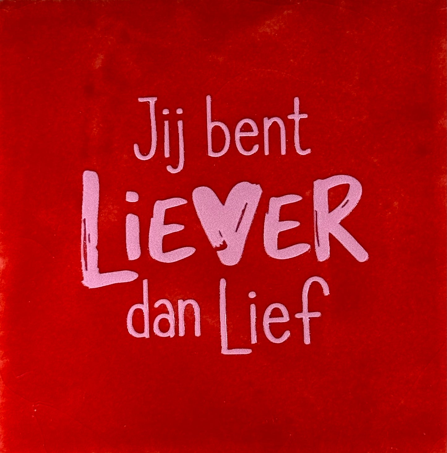 Quote tegeltje 'jij bent liever dan lief' rood/warmroze