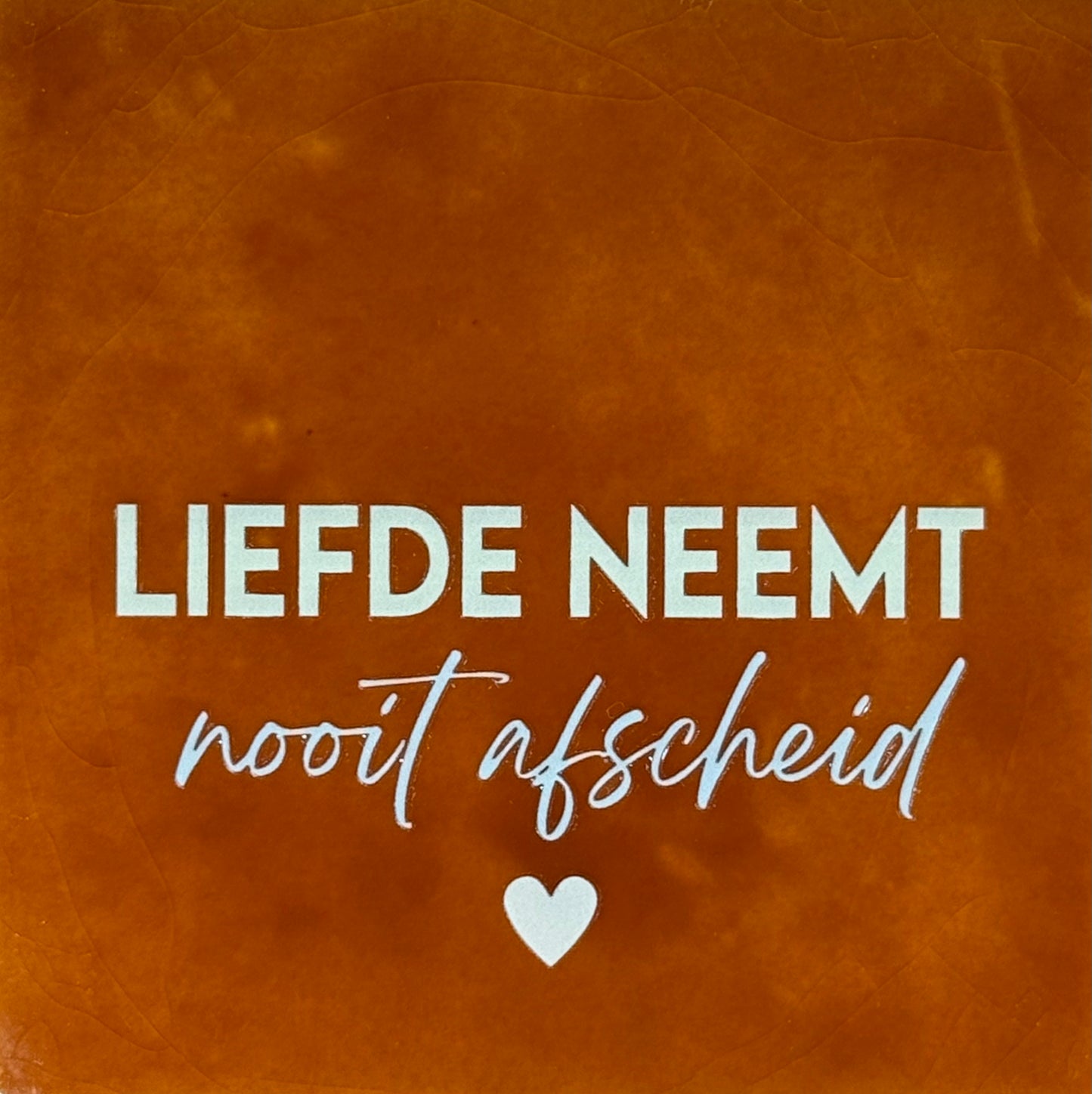 Quote tegeltje 'liefde neemt nooit afscheid' terra/lichtgroen(warmblauw)