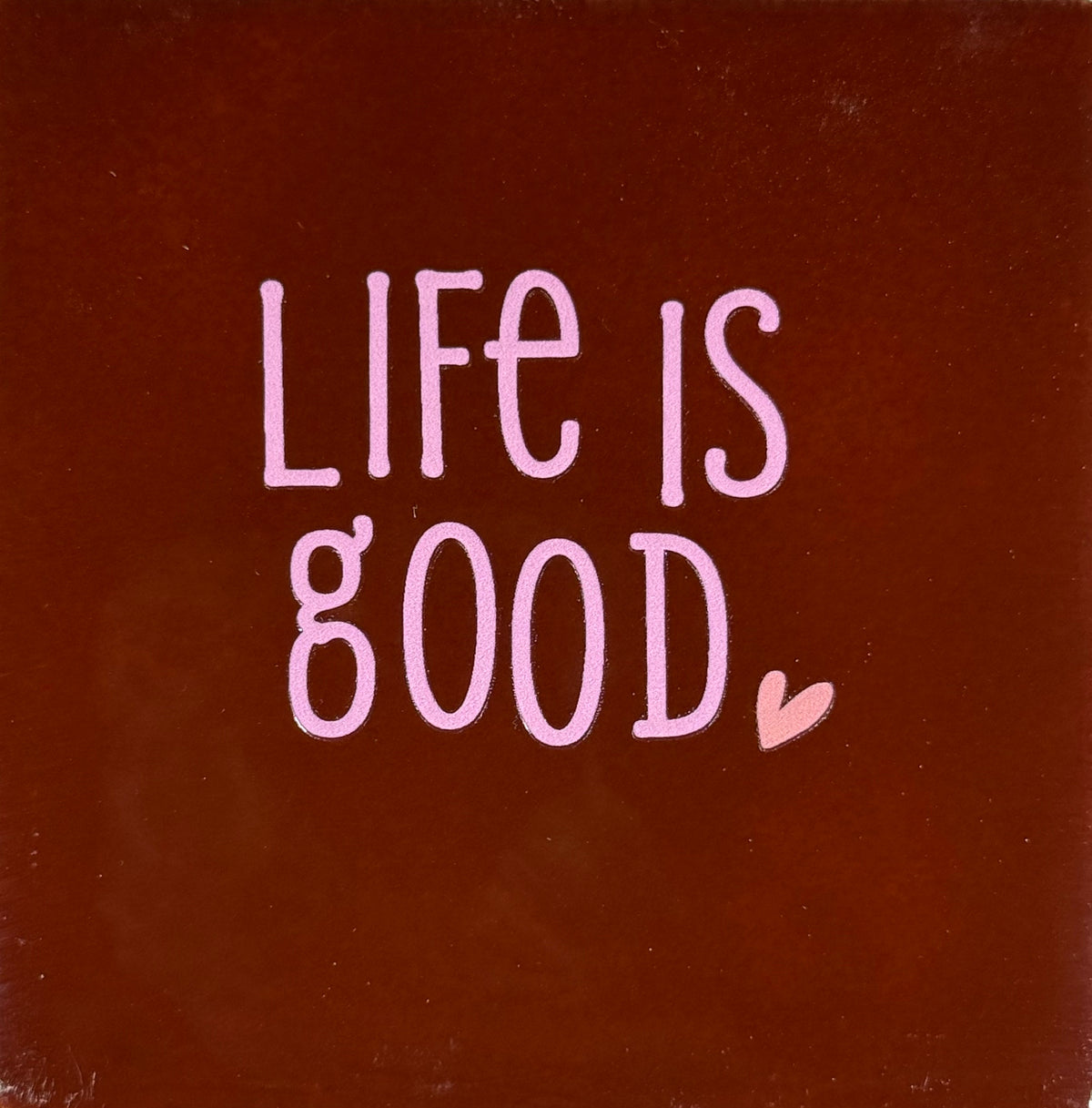 Quote tegeltje 'life is good' kastanje/warmroze(zalm)