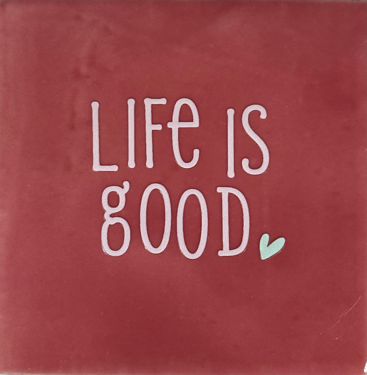 Quote tegeltje 'life is good' roze/zachtroze(lichtgroen)