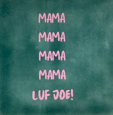 Quote tegeltje 'mama mama .. luf joe' zeegroen/warmroze