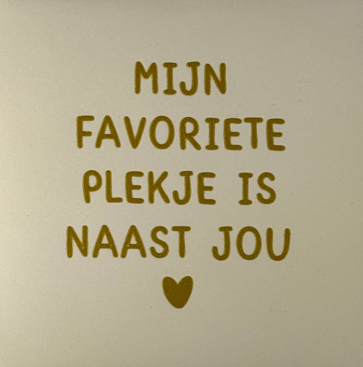 Quote tegeltje 'mijn favoriete plekje is naast jou' creme/goud