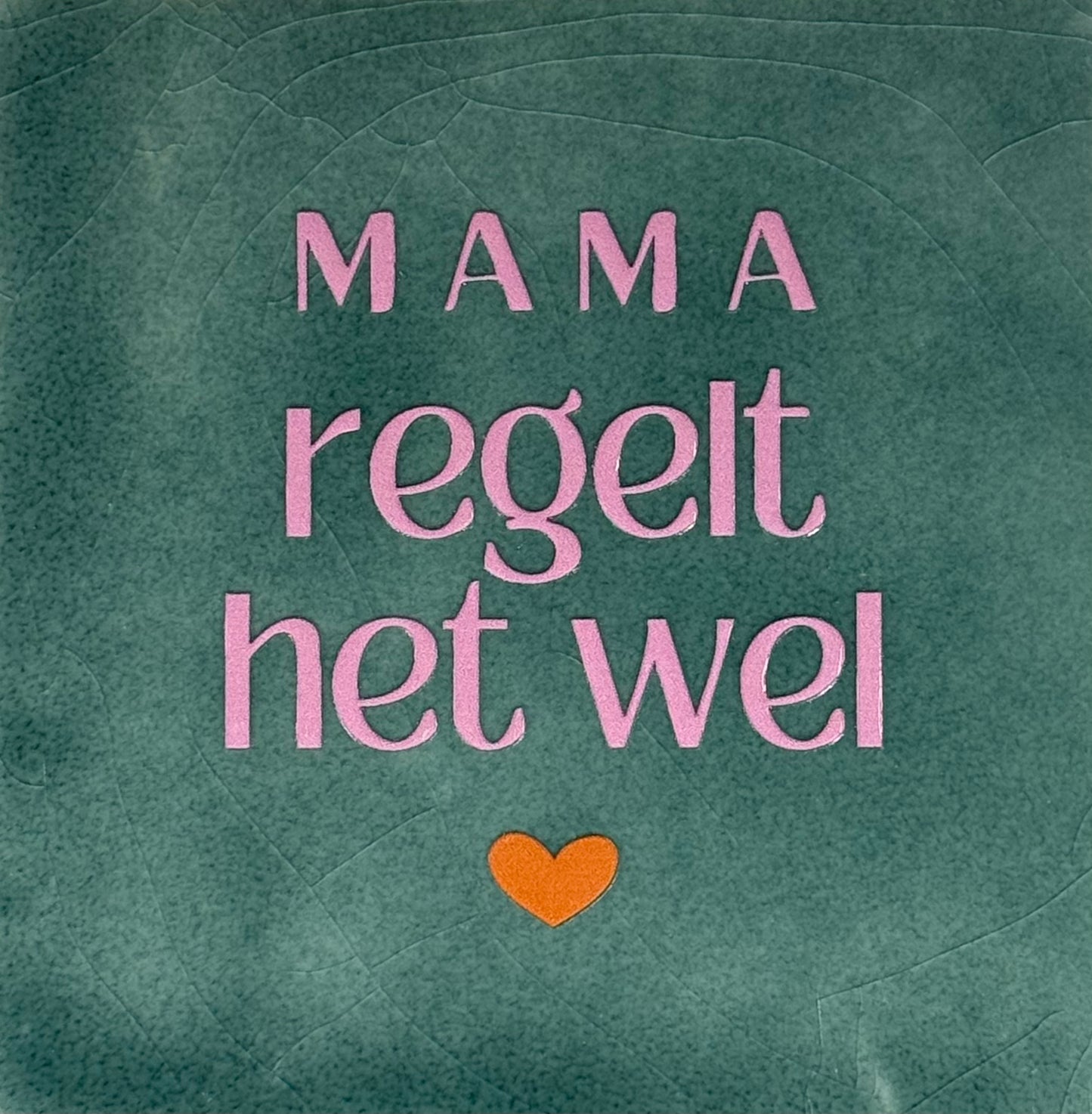 Quote tegeltje 'mama regelt het wel' zeegroen/warmroze(oranje)