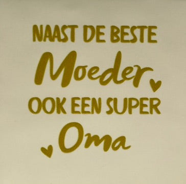 Quote tegeltje 'naast de beste moeder... super oma' creme/goud