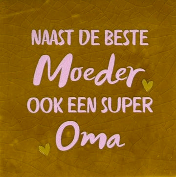 Quote tegeltje 'naast de beste moeder... super oma' oker/warmroze