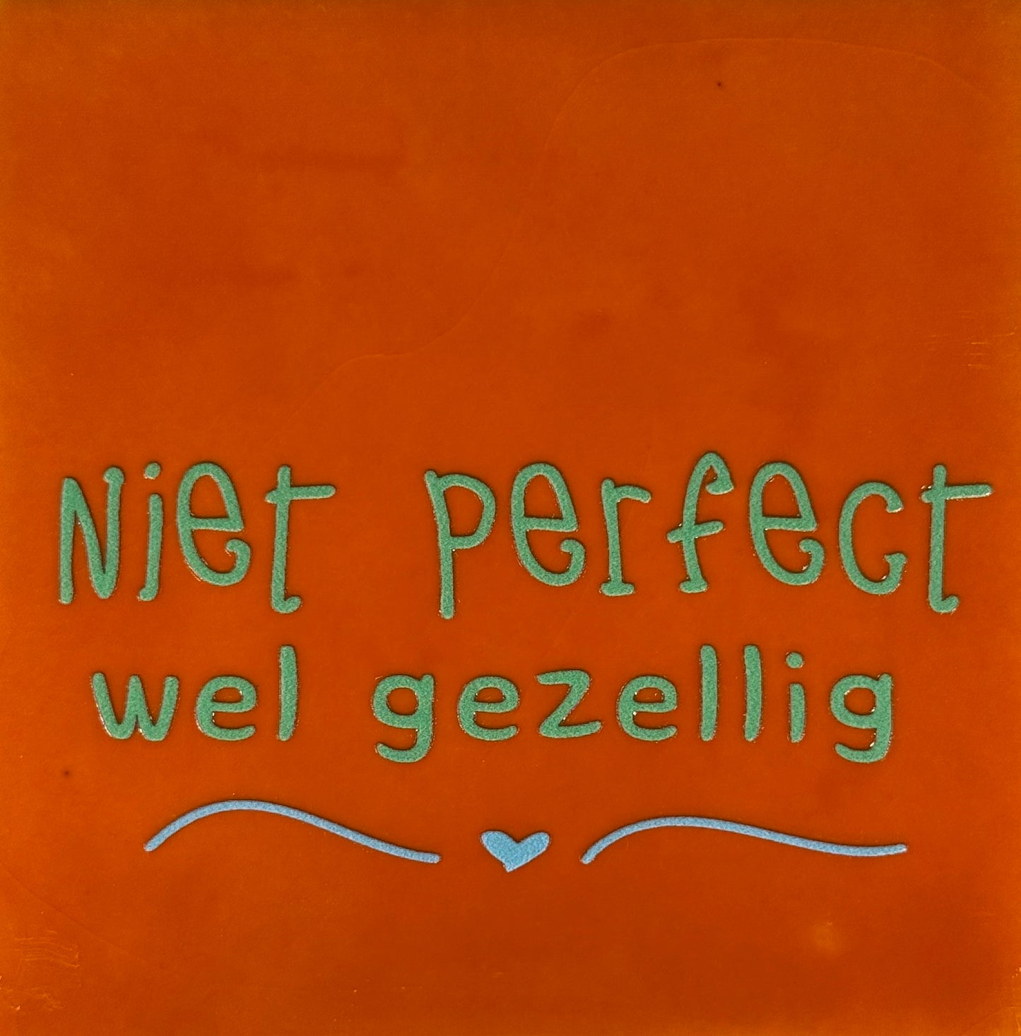 Quote tegeltje 'niet perfect wel gezellig' oranje/mint (warmblauw)