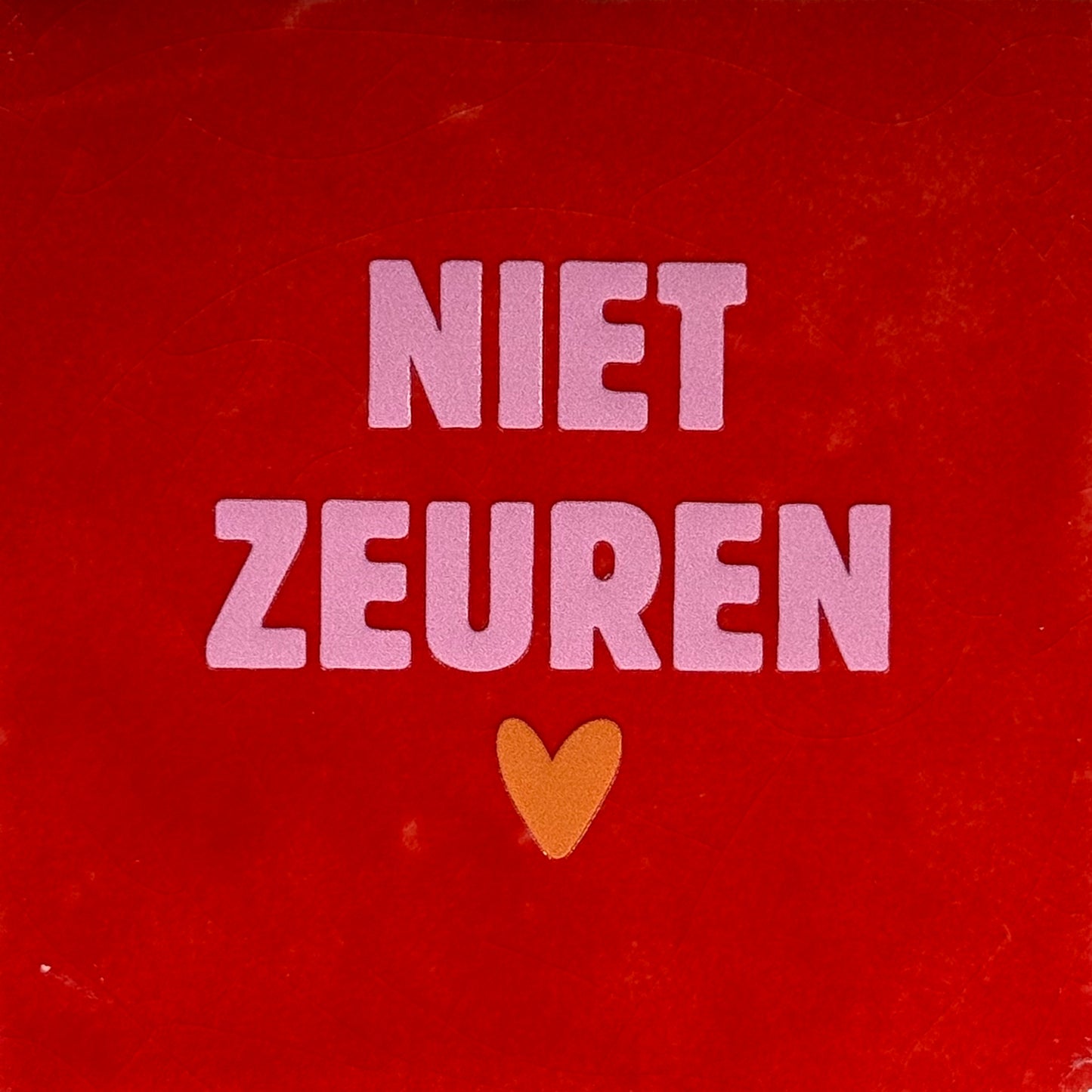 Quote tegeltje 'niet zeuren' rood/warmroze