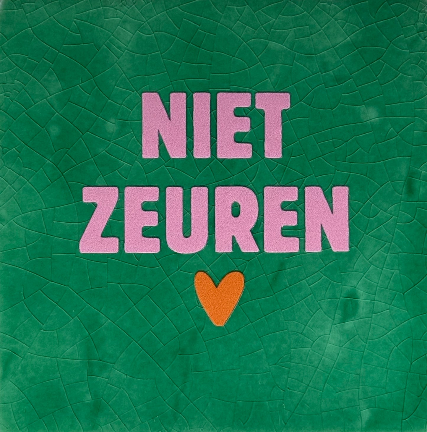 Quote tegeltje 'niet zeuren' hardgroen/warmroze(oranje)