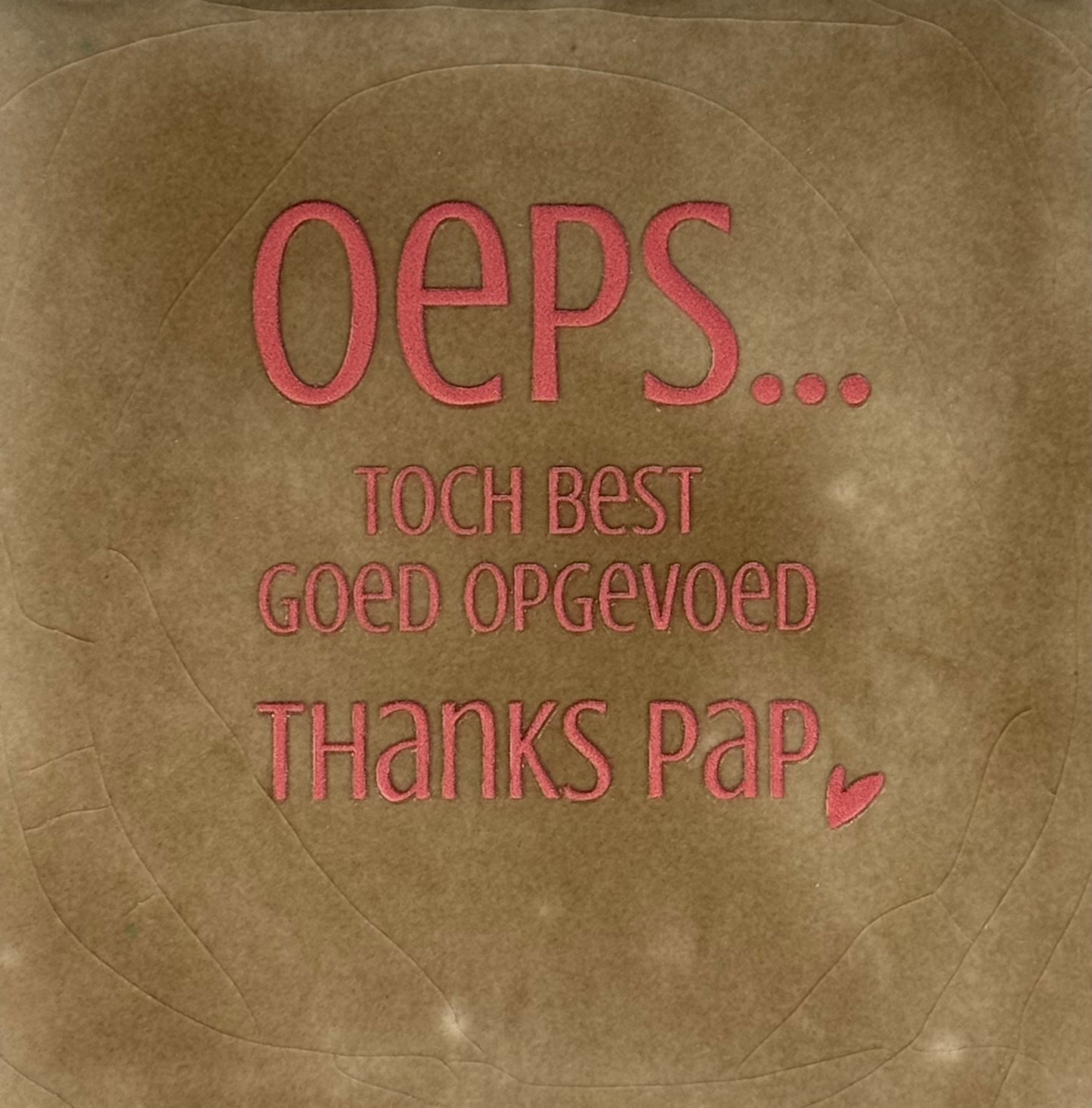Quote tegeltje 'oeps...toch best opgevoed thanks pap' taupe/oranje