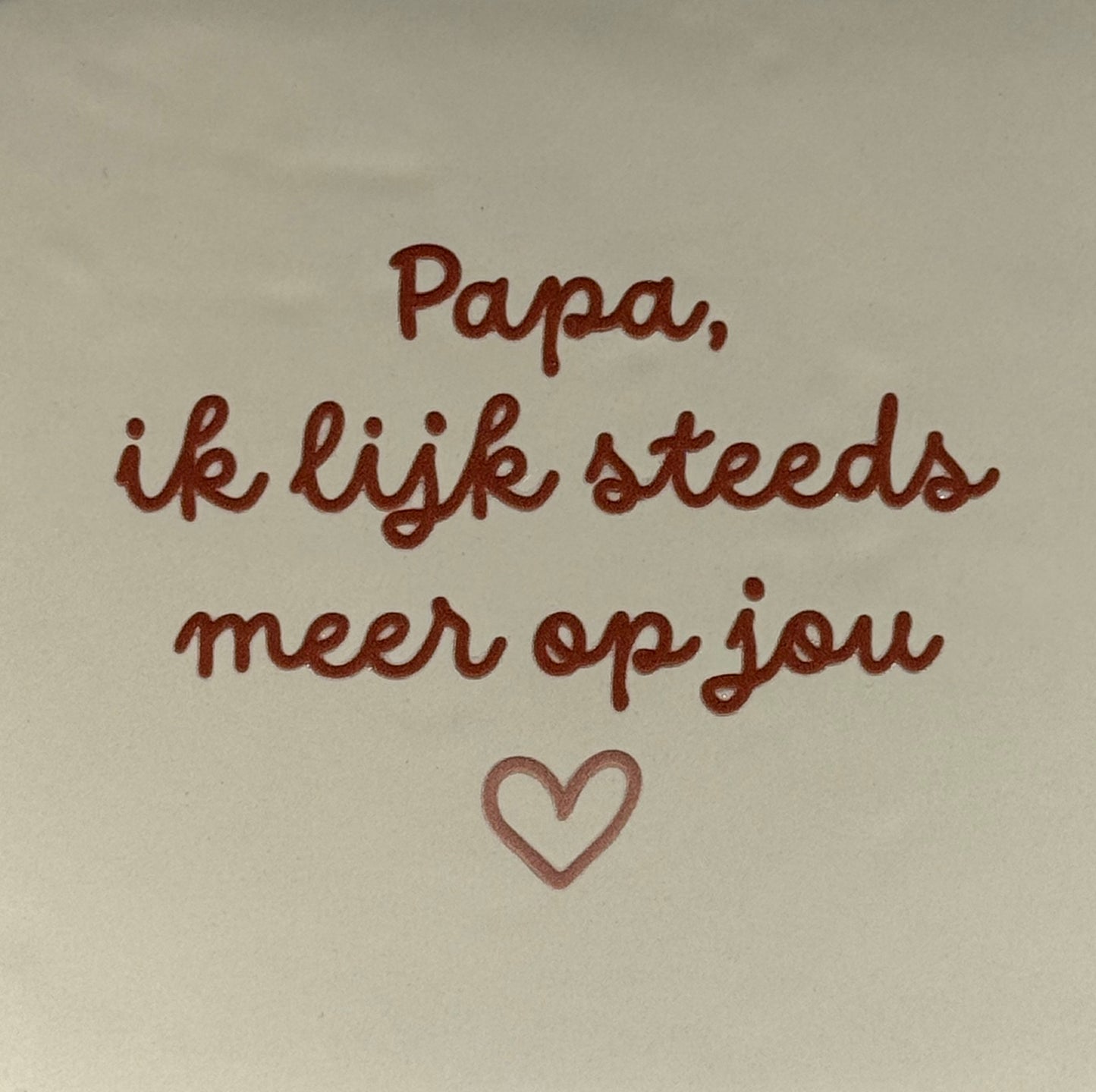 Quote tegeltje 'papa ik lijk steeds meer op jou' taupe/kobalt(lime)