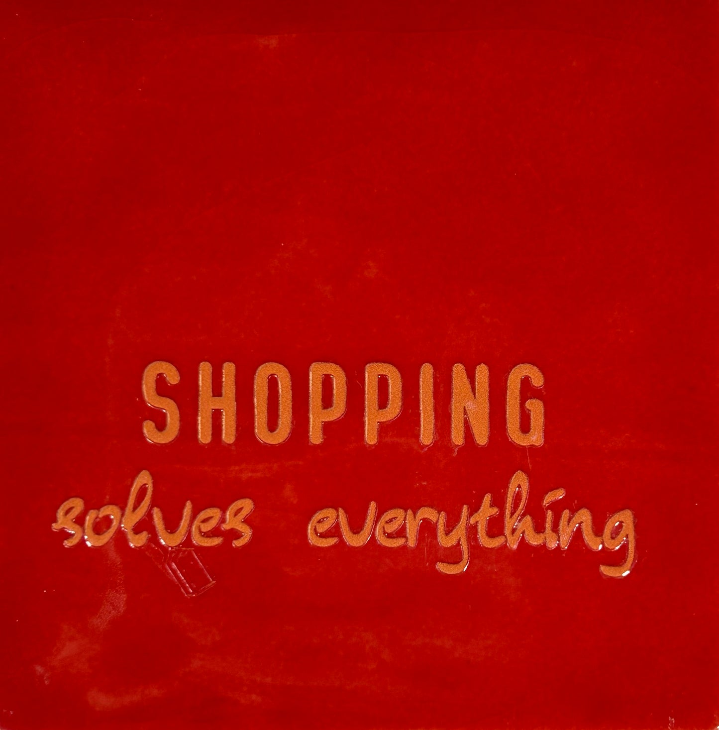 Quote tegeltje 'shopping solves everything' rood/oranje