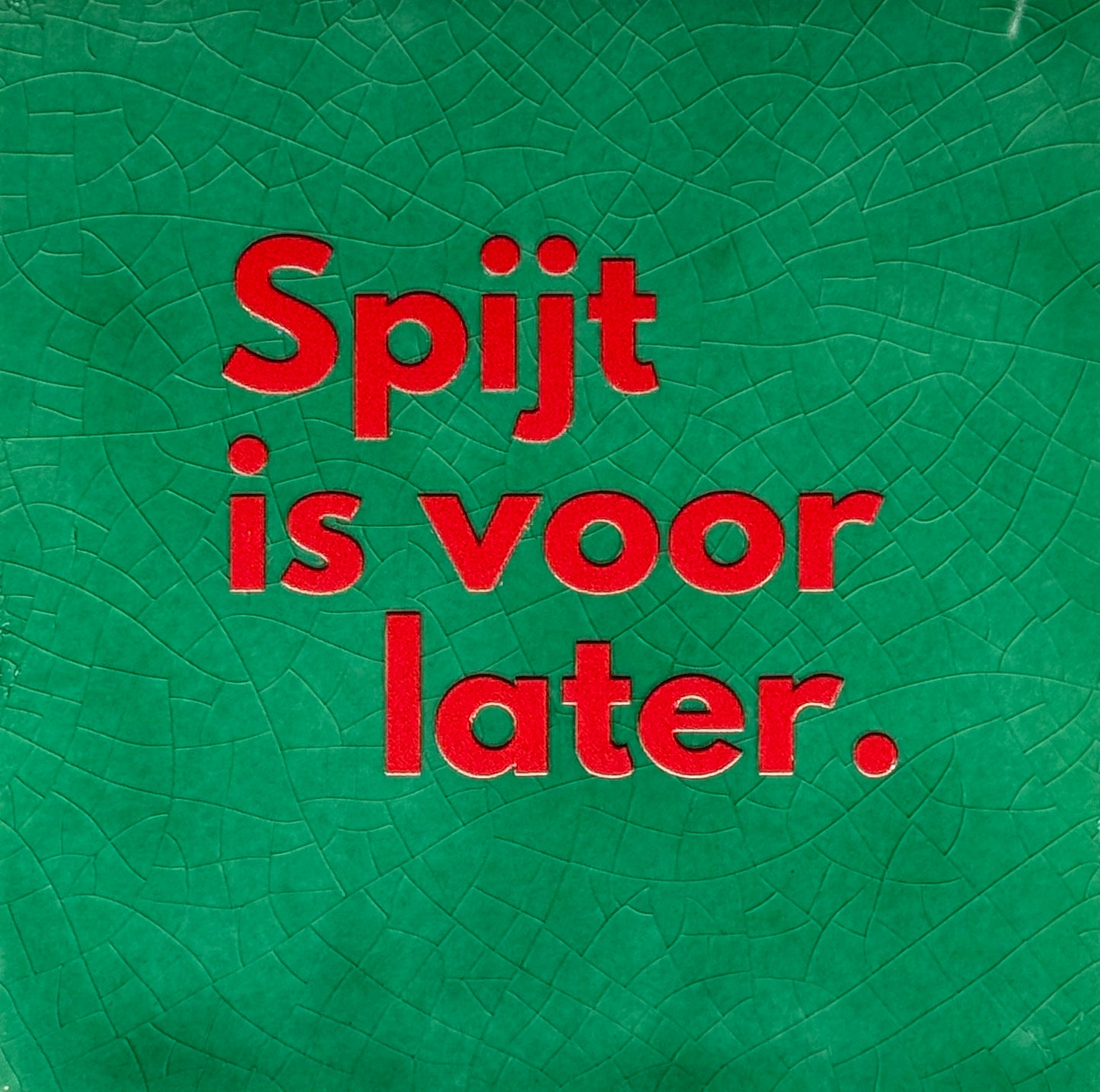 Quote tegeltje 'spijt is voor later' hardgroen/rood