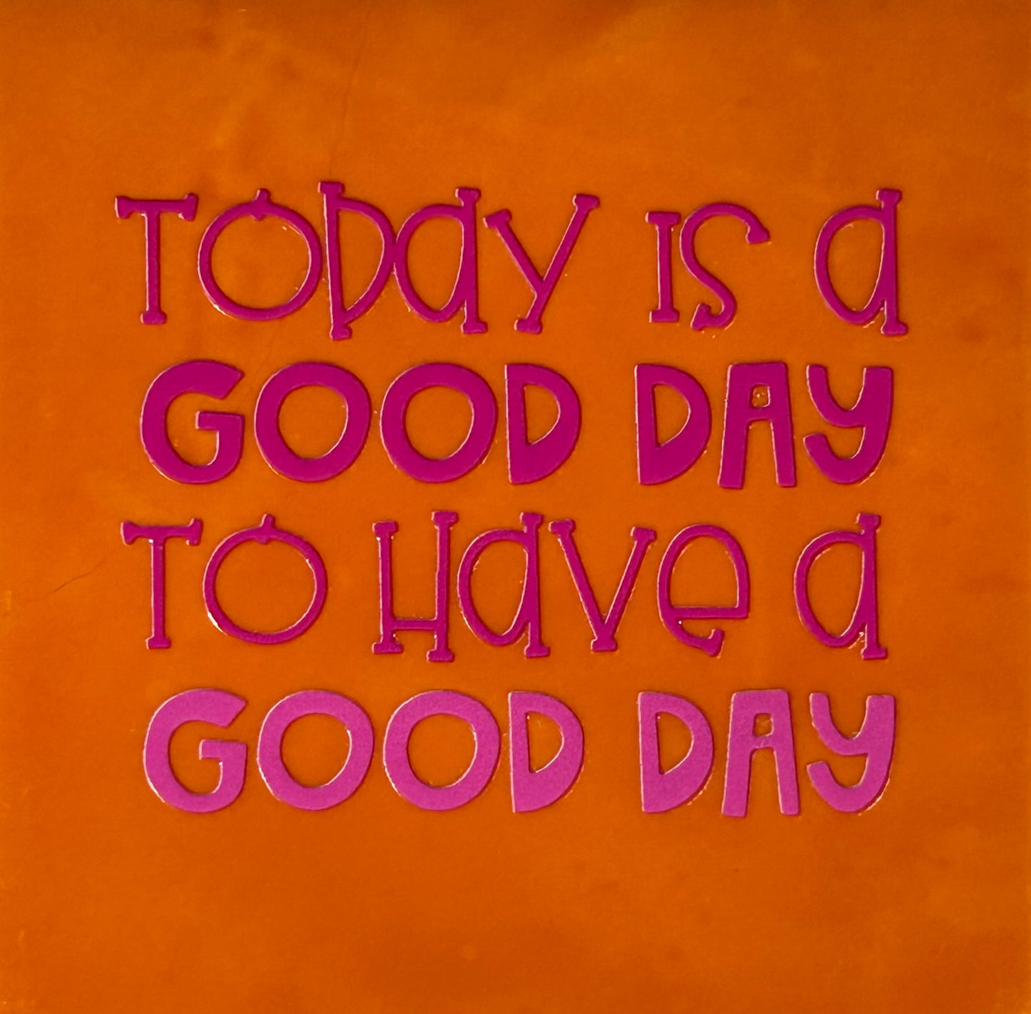 Quote tegeltje 'today is a good day …' oranje/roze