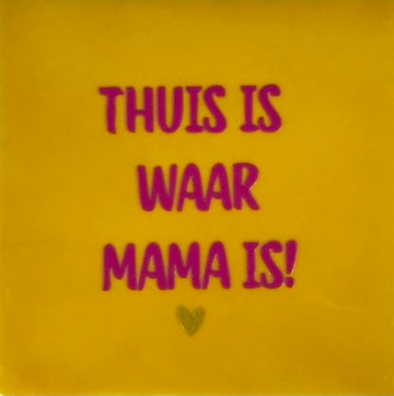 Quote tegeltje 'thuis is waar mama is' geel/roze