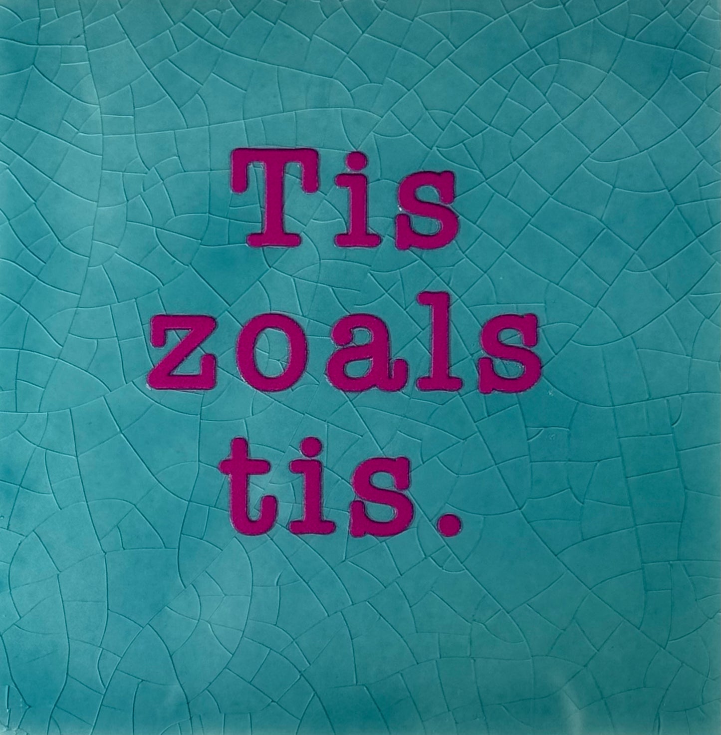 Quote tegeltje 'tis zoals tis' groen/knalroze