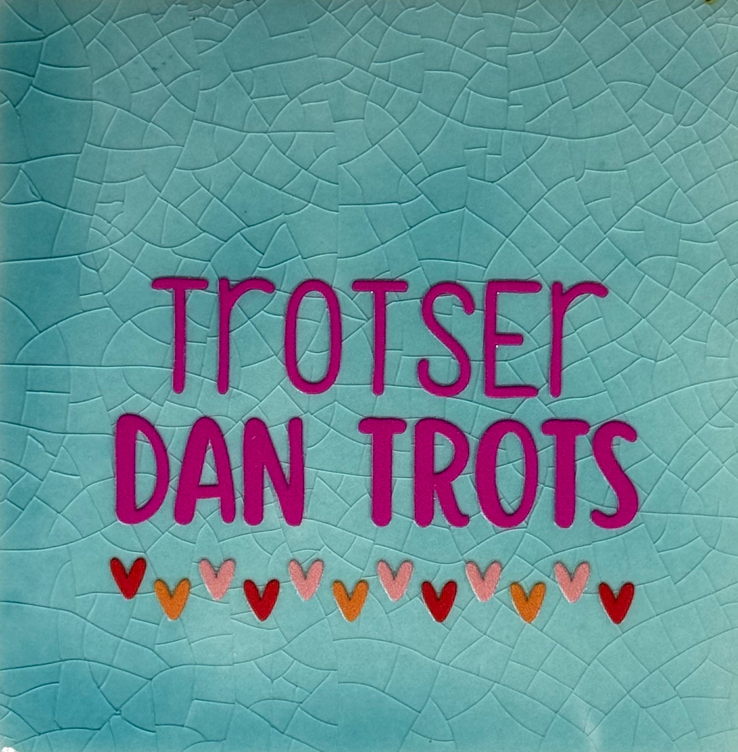 Quote tegeltje 'trotser dan trots' turquoise/knalroze(rood-oranje-zalm)